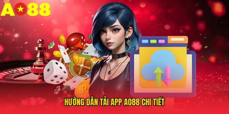 Hướng dẫn tải app AO88 chi tiết